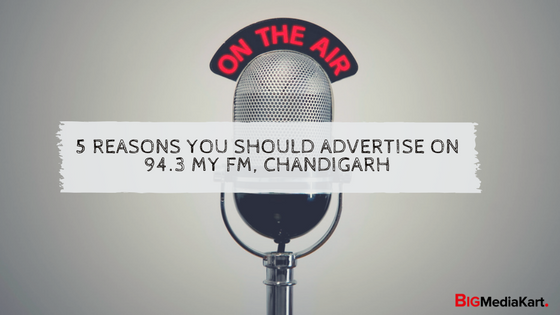 5 Reasons You Should Advertise On 94.3 MY FM Chandigarh