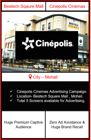 Cinepolis Cinemas Advertising in Bestech Square Mall, Mohali | Cinemas Advertising in Mohali | Cinemas Advertising in Chandigarh