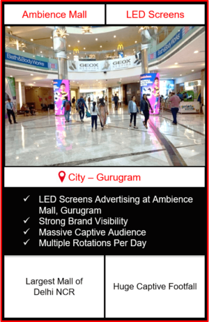 advertising in ambience mall, led screen advertising in ambience mall, digital led screen advertising in ambience mall, mall advertising in delhi, mall advertising in gurugram, Digital LED Screen Outdoor Advertising in India