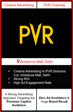 PVR Cinema Advertising in Directors Cut, Ambience Mall, New Delhi, advertising on cinemas in New Delhi, Cinema ads in Directors Cut, Ambience Mall, New Delhi, advertising in New Delhi, PVR Cinemas Advertising in New Delhi