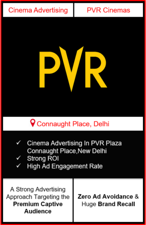 PVR Cinema Advertising in Connaught Place, New Delhi, advertising on cinemas in New Delhi, Cinema ads in Connaught Place New Delhi, advertising in New Delhi, PVR Cinemas Advertising in New Delhi