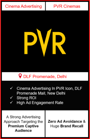 PVR Cinema Advertising in DLF Promenade Mall, Vasant Kunj, New Delhi, advertising on cinemas in New Delhi, Cinema ads in DLF Promenade Mall, Vasant Kunj, New Delhi, advertising in New Delhi, PVR Cinemas Advertising in New Delhi