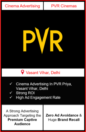 PVR Cinema Advertising in Priya, Vasant Vihar, New Delhi advertising on cinemas in New Delhi, Cinema ads in Priya, Vasant Vihar, New Delhi advertising in New Delhi, PVR Cinemas Advertising in New Delhi