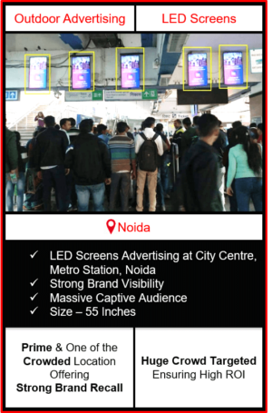 advertising on metro station, led screen advertising on metro station noida, advertising on city centre metro station, outdoor advertising in noida