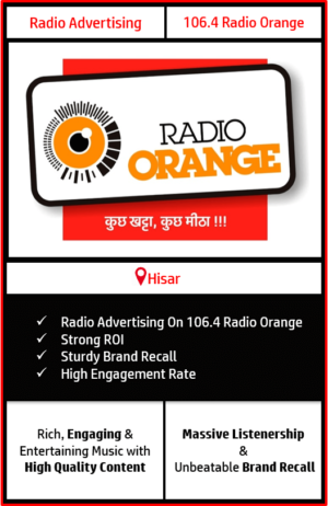 Radio Advertising in Hisar, advertising on radio in Hisar, radio ads in Hisar, advertising in Hisar, 106.4 Radio Orange Advertising in Hisar, Haryana