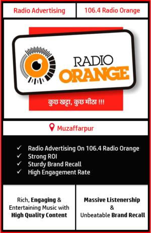 Radio Advertising in Muzaffarpur, advertising on radio in Muzaffarpur, radio ads in Muzaffarpur, advertising in Muzaffarpur, 106.4 Radio Orange Advertising in Muzaffarpur