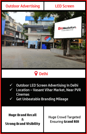 advertising in Vasant vihar, led screen advertising in vasant vihar market, led screen advertising in delhi, outdoor advertising in delhi, advertising agency in delhi