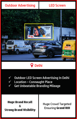 led screen advertising in connaught place delhi, dooh advertising in delhi, digital screen advertising in connaught place, outdoor advertising agency in delhi, led screen ad in delhi