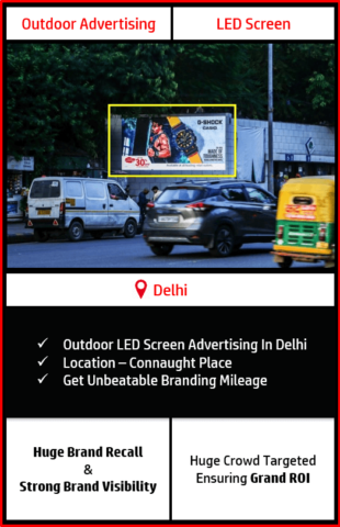 led screen advertising in connaught place delhi, dooh advertising in delhi, digital screen advertising in connaught place, outdoor advertising agency in delhi, led screen ad in delhi