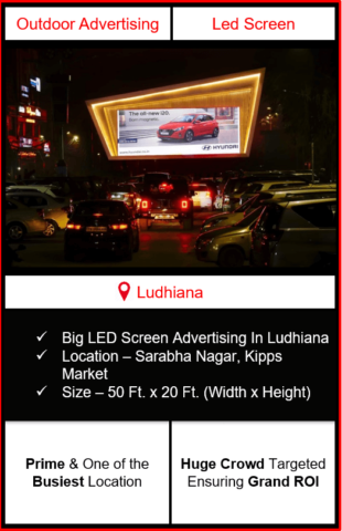 led screen advertising in ludhiana, screen advertising in kipps market, led screen advertising in sarabha nagar, big led screen advertising in ludhiana, outdoor advertising agency in ludhiana